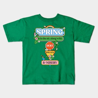 Spring is in the Air and so is Dust, Pollen and Misery Kids T-Shirt